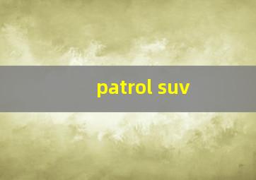 patrol suv